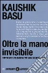 Oltre la mano invisibile. Ripensare l'economia per una società giusta Oltre la mano invisibile. Ripensare l'economia per una società giusta