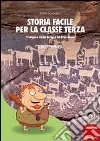 Storia facile per la classe terza. L'origine della terra e la preistoria Storia facile per la classe terza. L'origine della terra e la preistoria