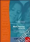 Media, linguaggi, creatività. Un curriculo di media education per la scuola primaria di primo grado Media, linguaggi, creatività. Un curriculo di media education per la scuola primaria di primo grado