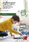 Doppie in gioco. Attività sulle difficoltà ortografiche per bambini dagli 8 agli 11 anni Doppie in gioco. Attività sulle difficoltà ortografiche per bambini dagli 8 agli 11 anni