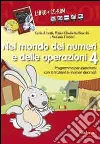 Kit nel mondo dei numeri e delle operazioni 4. Programma per esercitarsi con le frazioni e i numeri decimali. Con CD-ROM Kit nel mondo dei numeri e delle operazioni 4. Programma per esercitarsi con le frazioni e i numeri decimali. Con CD-ROM