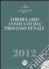 Formulario annotato del processo penale 2012. Con CD-ROM Formulario annotato del processo penale 2012. Con CD-ROM