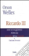 Orson Welles. Riccardo III. Una sceneggiatura ritrovata Orson Welles. Riccardo III. Una sceneggiatura ritrovata