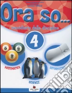 Ora so... Sussidiario delle discipline. Area scientifica. Per la 4ª classe elementare libro