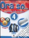 Ora so... Sussidiario delle discipline. Area scientifica. Per la 4ª classe elementare libro