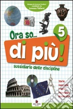 Ora so... Sussidiario delle discipline. Area antropologica. Per la 5ª classe elementare libro