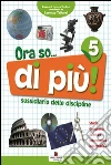 Ora so... Sussidiario delle discipline. Area antropologica. Per la 5ª classe elementare libro