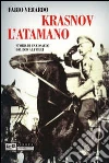 Krasnov l'atamano. Storia di un cosacco dal Don al Friuli Krasnov l'atamano. Storia di un cosacco dal Don al Friuli