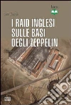 Raid inglesi sulle basi degli Zeppelin. Germania 1914 Raid inglesi sulle basi degli Zeppelin. Germania 1914