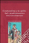 Costantino e le sfide del cristianesimo. Tracce per una difficile ricerca Costantino e le sfide del cristianesimo. Tracce per una difficile ricerca
