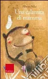 Una Calamita di mamma. Con CD Audio Una Calamita di mamma. Con CD Audio