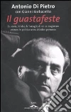 Il Guastafeste. La storia, le idee, le battaglie di un ex magistrato entrato in politica senza chiedere permesso Il Guastafeste. La storia, le idee, le battaglie di un ex magistrato entrato in politica senza chiedere permesso