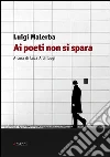 Ai poeti non si spara Ai poeti non si spara