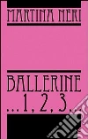 Ballerine... 1, 2, 3... Ballerine... 1, 2, 3...
