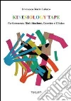 Kinesiology tape. Performance, riabilitazione, estetica e clinica Kinesiology tape. Performance, riabilitazione, estetica e clinica