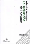 La seduzione del pavone. Quando Stati Uniti e Iran erano amici La seduzione del pavone. Quando Stati Uniti e Iran erano amici