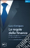 Le regole della finanza. Diritto societario e mercato in Italia e in Europa Le regole della finanza. Diritto societario e mercato in Italia e in Europa