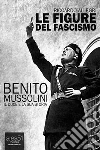 Benito Mussolini. Il duce e la sua storia. Audiolibro. CD Audio formato MP3 Benito Mussolini. Il duce e la sua storia. Audiolibro. CD Audio formato MP3