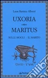 Uxoria. Maritus-Sulle mogli. Il marito Uxoria. Maritus-Sulle mogli. Il marito