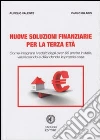 Nuove soluzioni finanziarie per la terza età. Come integrare i redditi degli over 65 anche in Italia, valorizzando e difendendo la propria casa Nuove soluzioni finanziarie per la terza età. Come integrare i redditi degli over 65 anche in Italia, valorizzando e difendendo la propria casa