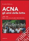 Acna: gli anni della lotta Acna: gli anni della lotta