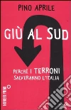Giù al Sud. Perché i terroni salveranno l'Italia Giù al Sud. Perché i terroni salveranno l'Italia