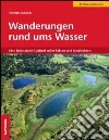 Wanderungen rund ums Wasser. Eine Reise durch Südtirol voller Fakten un d Geschichten Wanderungen rund ums Wasser. Eine Reise durch Südtirol voller Fakten un d Geschichten