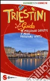 Triestini. Guida ai migliori difetti e alle peggiori virtù Triestini. Guida ai migliori difetti e alle peggiori virtù