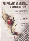 Preparazione atletica e riabilitazione. Fondamenti del movimento umano. Scienza e traumatologia dello sport, principi di trattamento riabilitativo Preparazione atletica e riabilitazione. Fondamenti del movimento umano. Scienza e traumatologia dello sport, principi di trattamento riabilitativo