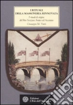 I rituali della massoneria rinnovata. I rituali di origine del Rito Scozzese Antico ed Accettato XV-XXV Grado 1760-1770 libro