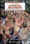 Il miracolo della nascita. Uno studio chiaroveggente dell'embrione umano libro