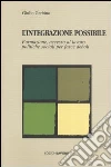 L'integrazione possibile. Formazione, accesso al lavoro politiche sociali per fasce deboli L'integrazione possibile. Formazione, accesso al lavoro politiche sociali per fasce deboli