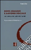 Bene comune e lavoro sociale con la lettura dei codici etici mondiali Bene comune e lavoro sociale con la lettura dei codici etici mondiali