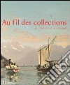 Au fil de collections. De Tiepolo à Degas. Catalogo della mostra (Losanna, 27 gennaio-20 maggio 2012) Au fil de collections. De Tiepolo à Degas. Catalogo della mostra (Losanna, 27 gennaio-20 maggio 2012)