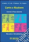 Capire e risolvere. Esercizi di fisica generale. Meccanica e termodinamica Capire e risolvere. Esercizi di fisica generale. Meccanica e termodinamica