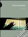 Trame d'artista. Il tessuto nell'arte contemporanea Trame d'artista. Il tessuto nell'arte contemporanea