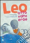 Leo, otto volte eroe Leo, otto volte eroe