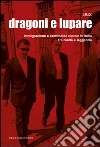 Dragoni e lupare. Immigrazione e criminalità cinese in Italia tra realtà e leggenda Dragoni e lupare. Immigrazione e criminalità cinese in Italia tra realtà e leggenda