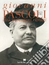 Giovanni Pascoli 1855-1912. Vita, immagini, ritratti Giovanni Pascoli 1855-1912. Vita, immagini, ritratti