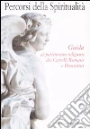 Percorsi della spiritualità. Guida al patrimonio religioso dei Castelli Romani e Prenestini libro