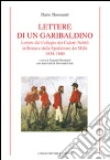 Lettere di un garibaldino. Lettere dal collegio dei cadetti nobili in Roma e dalla spedizione dei Mille 1858-1860 Lettere di un garibaldino. Lettere dal collegio dei cadetti nobili in Roma e dalla spedizione dei Mille 1858-1860