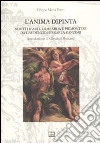 L'anima dipinta. Scritti d'arte lombarda e piemontese da Guadenzio Ferrari a Ranzoni L'anima dipinta. Scritti d'arte lombarda e piemontese da Guadenzio Ferrari a Ranzoni