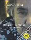 Più della poesia. Due conversazioni con Paolo Taggi. Con DVD Più della poesia. Due conversazioni con Paolo Taggi. Con DVD
