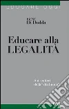 Educare alla legalità. Sui sentieri della «vita buona» Educare alla legalità. Sui sentieri della «vita buona»