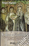 Teodora e Giustiniano. Quando le donne ottennero la parità giuridica con gli uomini Teodora e Giustiniano. Quando le donne ottennero la parità giuridica con gli uomini