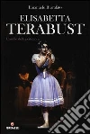 Elisabetta Terabust. L'assillo della perfezione Elisabetta Terabust. L'assillo della perfezione