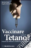 Vaccinare contro il tetano? Indicazioni, non indicazioni e controindicazioni della vaccinazione libro