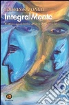 Integralmente. Pacifismo, comunicazione efficace e giochi formativi Integralmente. Pacifismo, comunicazione efficace e giochi formativi