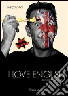 I love english. L'inglese a partire da zero I love english. L'inglese a partire da zero