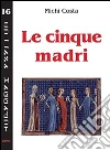 Cinque madri Cinque madri